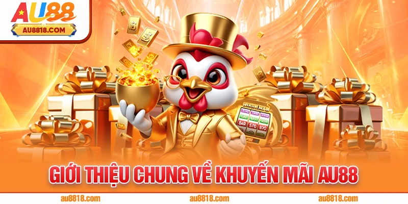 Giới Thiệu Chung Về Khuyến Mãi AU88