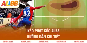 Kèo Phạt Góc AU88 – Hướng Dẫn Chi Tiết